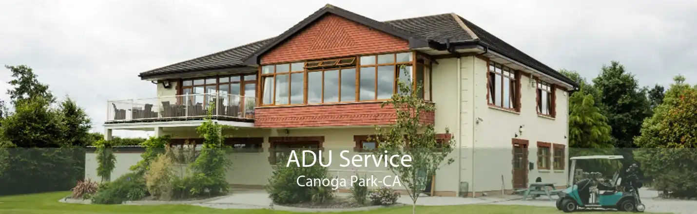 ADU Service Canoga Park-CA